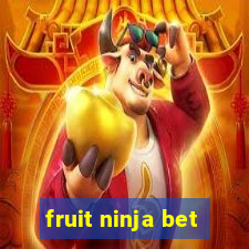fruit ninja bet